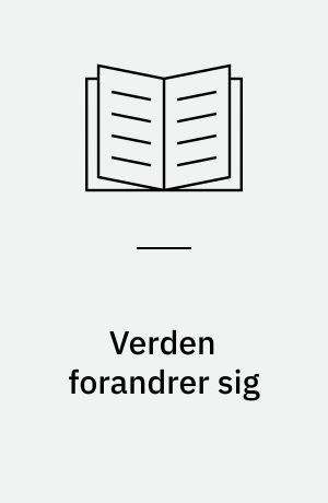 Verden forandrer sig : fra reformationen til teknikkens tid : omkring 1520-1875