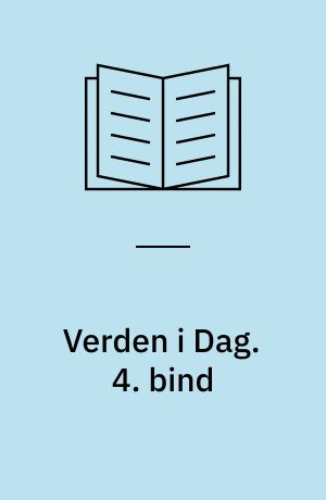 Verden i Dag : vor egen Tids Historie. 4. bind