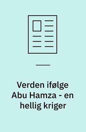 Verden ifølge Abu Hamza - en hellig kriger