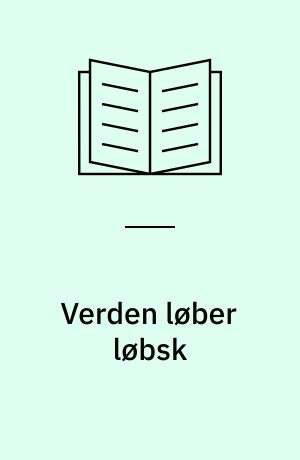 Verden løber løbsk : fra bilens barndom til rumalderen : omkring 1875-2000