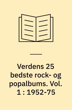 Verdens 25 bedste rock- og popalbums. Vol. 1 : 1952-75