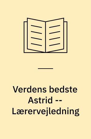 Verdens bedste Astrid -- Lærervejledning