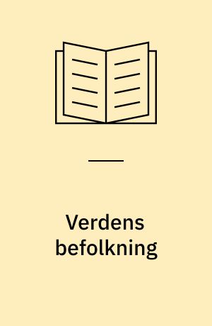 Verdens befolkning : kendsgerninger og spørgsmål i forbindelse med folkemængde og befolkningstilvækst