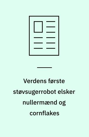 Verdens første støvsugerrobot elsker nullermænd og cornflakes