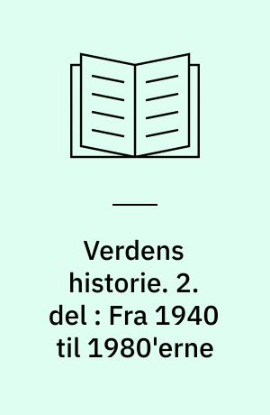 Verdens historie. 2. del : Fra 1940 til 1980'erne