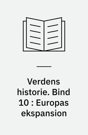 Verdens historie. Bind 10 : Europas ekspansion