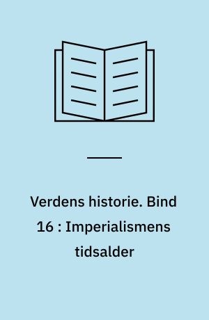 Verdens historie. Bind 16 : Imperialismens tidsalder