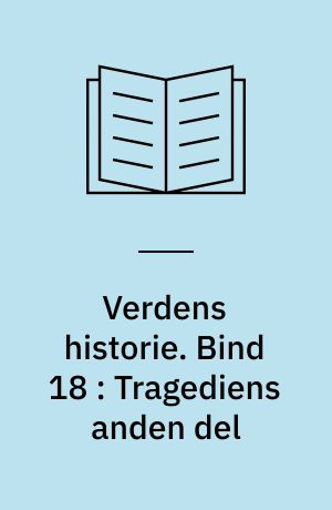 Verdens historie. Bind 18 : Tragediens anden del