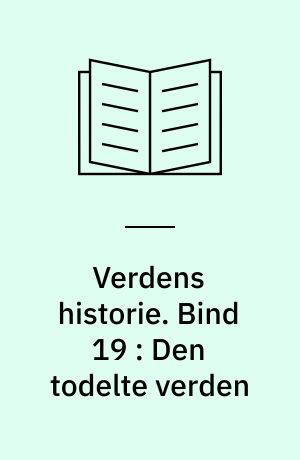 Verdens historie. Bind 19 : Den todelte verden