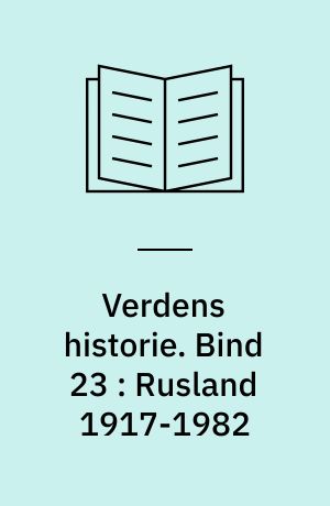 Verdens historie. Bind 23 : Rusland 1917-1982 : Sovjetstaten