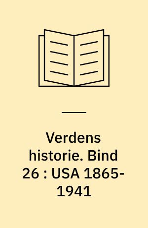 Verdens historie. Bind 26 : USA 1865-1941 : samfund i vækst