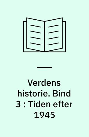 Verdens historie. Bind 3 : Tiden efter 1945