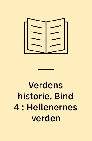 Verdens historie. Bind 4 : Hellenernes verden