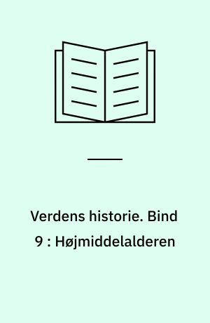 Verdens historie. Bind 9 : Højmiddelalderen