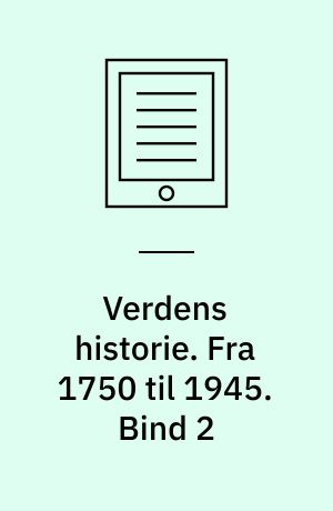 Verdens historie. Fra 1750 til 1945. Bind 2
