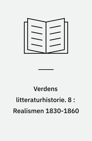 Verdens litteraturhistorie. 8 : Realismen 1830-1860