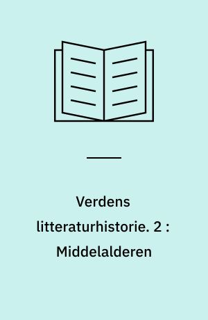 Verdens litteraturhistorie. 2 : Middelalderen