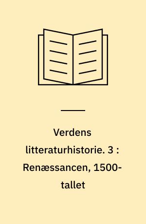 Verdens litteraturhistorie. 3 : Renæssancen, 1500-tallet
