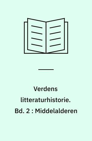 Verdens litteraturhistorie. Bd. 2 : Middelalderen