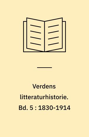 Verdens litteraturhistorie. Bd. 5 : 1830-1914