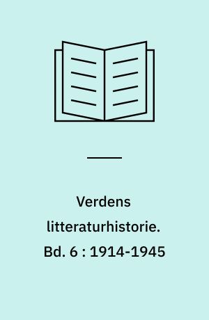 Verdens litteraturhistorie. Bd. 6 : 1914-1945