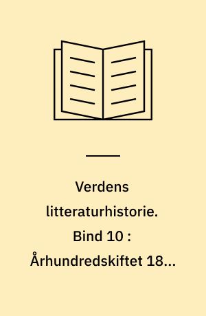 Verdens litteraturhistorie. Bind 10 : Århundredskiftet 1890-1920
