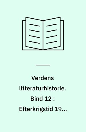 Verdens litteraturhistorie. Bind 12 : Efterkrigstid 1945-o.1970