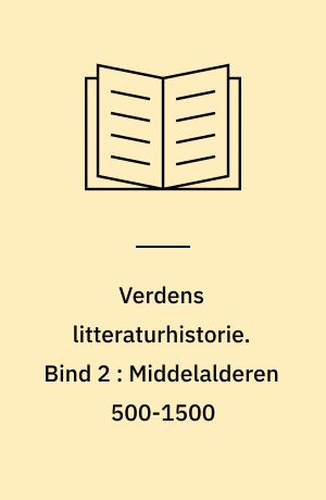 Verdens litteraturhistorie. Bind 2 : Middelalderen 500-1500