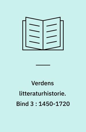 Verdens litteraturhistorie. Bind 3 : 1450-1720