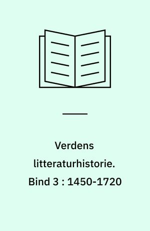Verdens litteraturhistorie. Bind 3 : 1450-1720