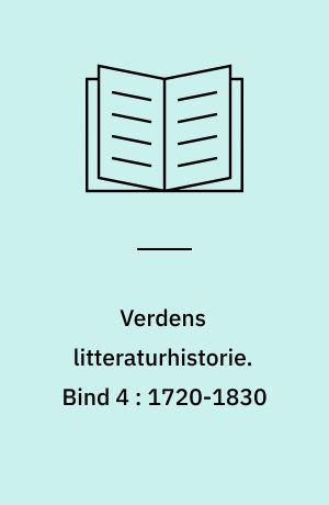 Verdens litteraturhistorie. Bind 4 : 1720-1830