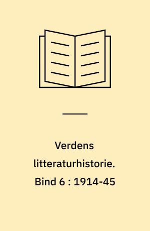 Verdens litteraturhistorie. Bind 6 : 1914-45