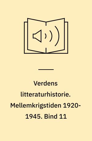 Verdens litteraturhistorie. Mellemkrigstiden 1920-1945. Bind 11