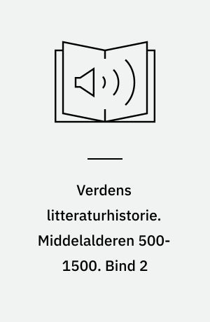 Verdens litteraturhistorie. Middelalderen 500-1500. Bind 2