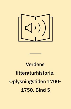 Verdens litteraturhistorie. Oplysningstiden 1700-1750. Bind 5