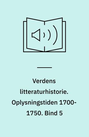 Verdens litteraturhistorie. Oplysningstiden 1700-1750. Bind 5