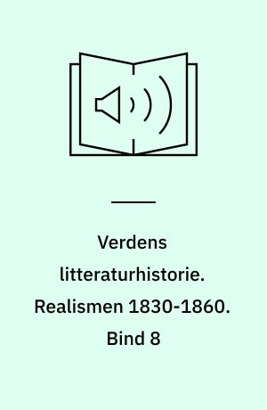 Verdens litteraturhistorie. Realismen 1830-1860. Bind 8