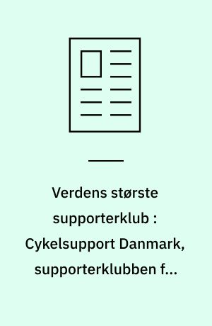 Verdens største supporterklub : Cykelsupport Danmark, supporterklubben for Team CSC