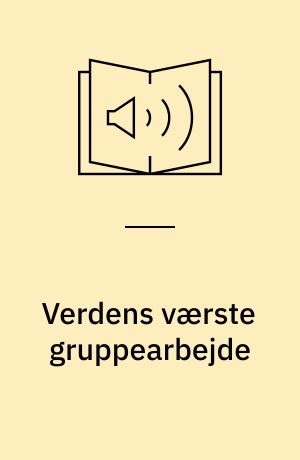 Verdens værste gruppearbejde