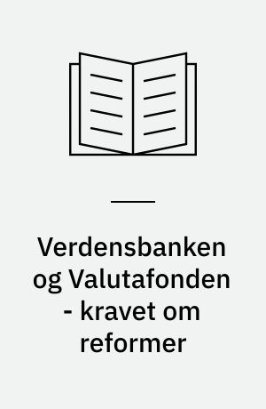Verdensbanken og Valutafonden - kravet om reformer