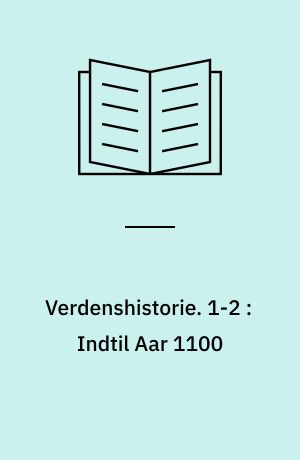 Verdenshistorie : gyldendals illustrerede. 1-2 : Indtil Aar 1100