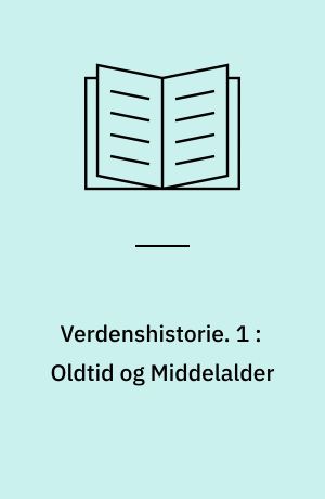 Verdenshistorie : en læse- og lærebog for folkeskolen. 1 : Oldtid og middelalder