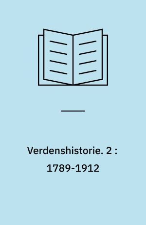 Verdenshistorie. 2 : 1789-1912