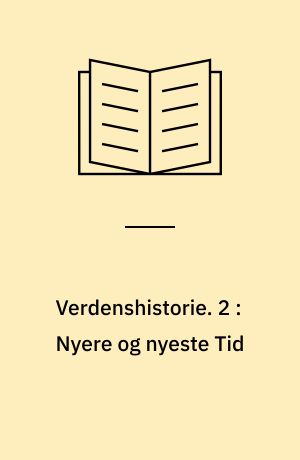 Verdenshistorie : en læse- og lærebog for folkeskolen. 2 : Nyere og nyeste tid