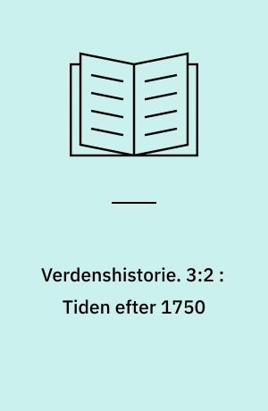 Verdenshistorie : en oversigt til undervisningsbrug. 3:2 : Tiden efter 1750 : 1870-1938