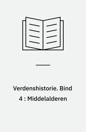 Verdenshistorie. Bind 4 : Middelalderen
