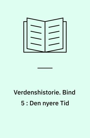 Verdenshistorie. Bind 5 : Den nyere Tid