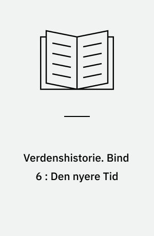 Verdenshistorie. Bind 6 : Den nyere Tid