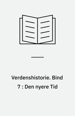 Verdenshistorie. Bind 7 : Den nyere Tid