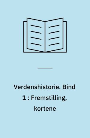 Verdenshistorie. Bind 1 : Fremstilling, kortene